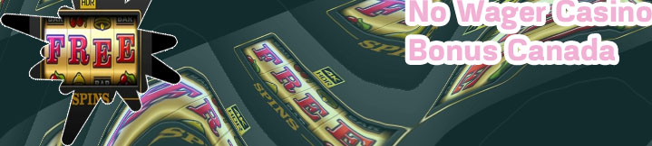 Free spins no wager for Canadians