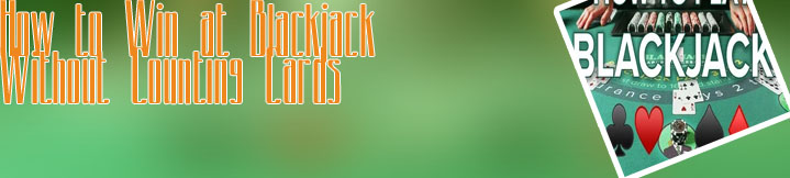 Win at blackjack without counting